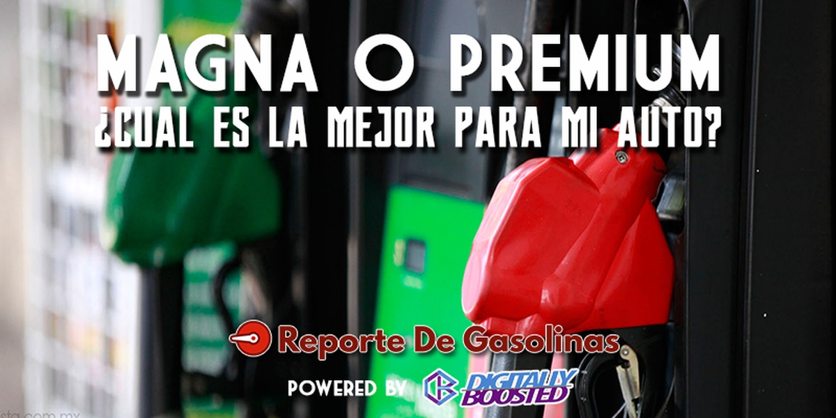 ¿Gasolina premium o magna? ¿Cuál es la mejor?